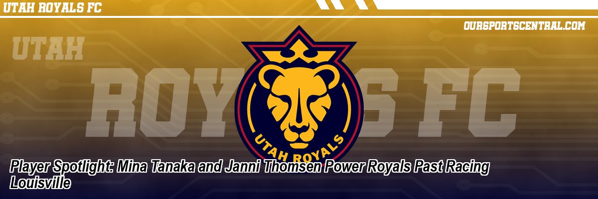 Player Spotlight: Mina Tanaka and Janni Thomsen Power Royals Past Racing Louisville