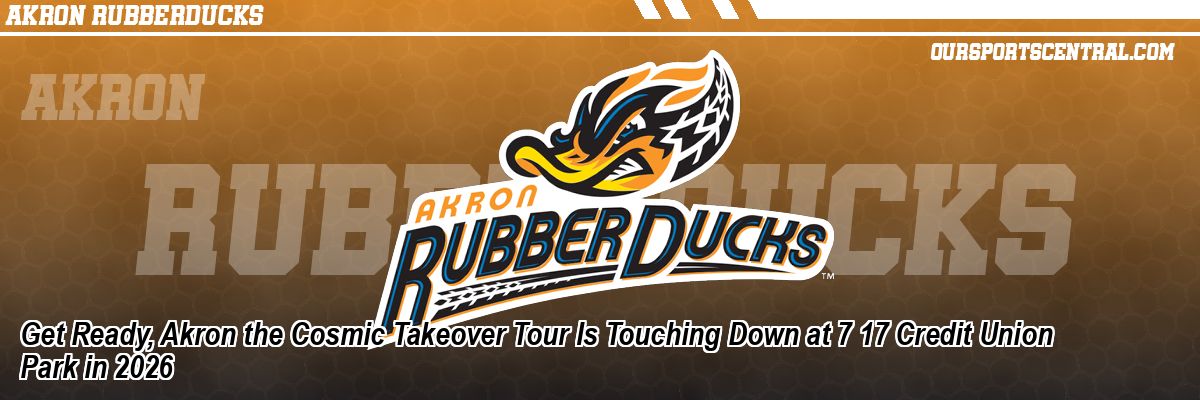 Get Ready, Akron the Cosmic Takeover Tour Is Touching Down at 7 17 Credit Union Park in 2026