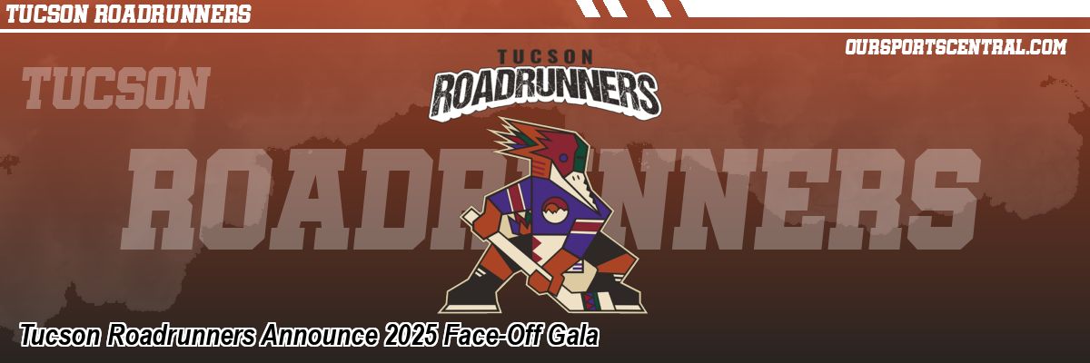 Tucson Roadrunners Announce 2025 Face-Off Gala
