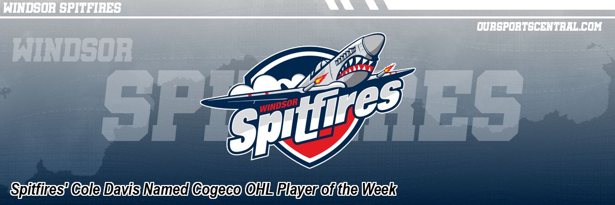 Spitfires' Cole Davis Named Cogeco OHL Player of the Week