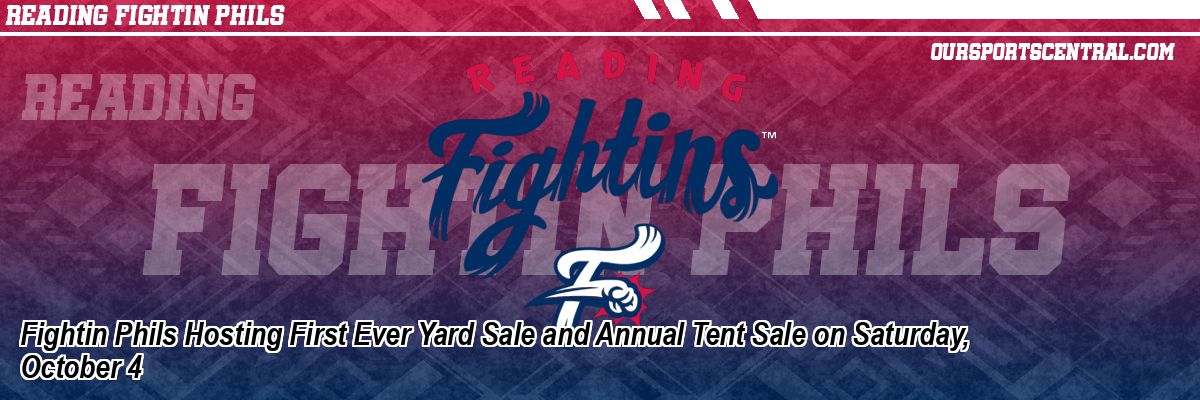 Fightin Phils Hosting First Ever Yard Sale and Annual Tent Sale on Saturday, October 4