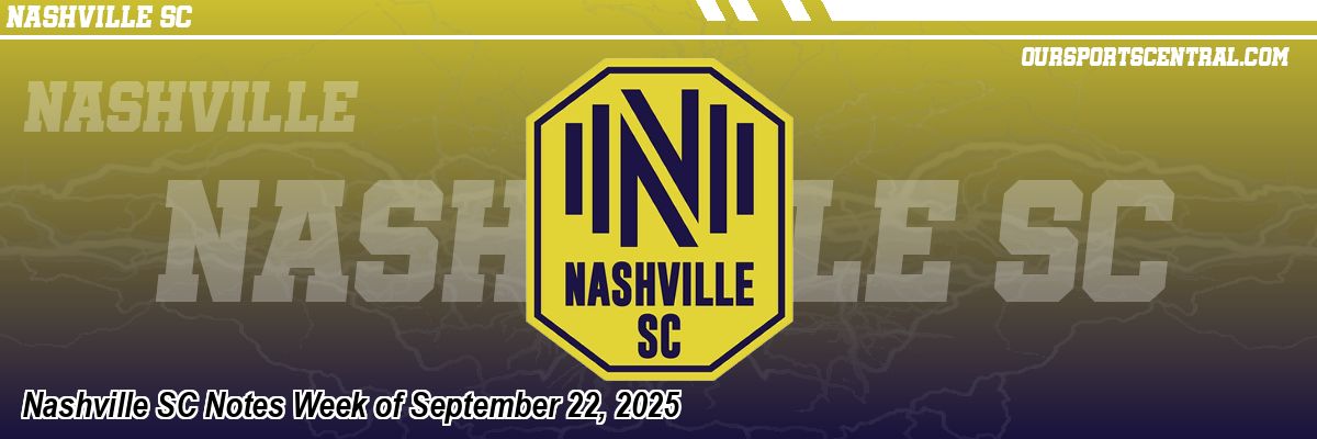 Nashville SC Notes Week of September 22, 2025