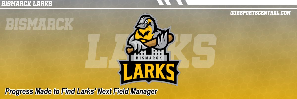 Progress Made to Find Larks' Next Field Manager