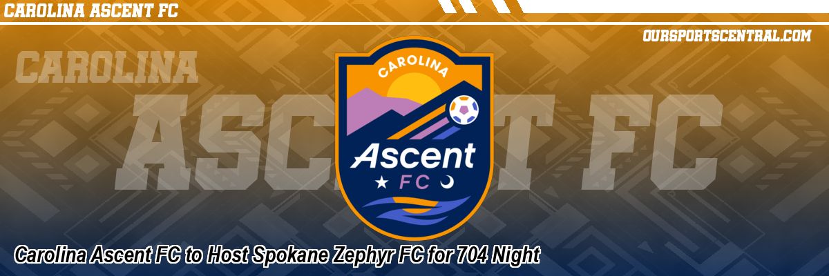 Carolina Ascent FC to Host Spokane Zephyr FC for 704 Night
