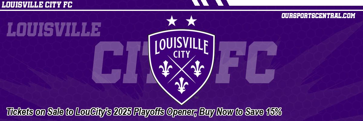 Tickets on Sale to LouCity's 2025 Playoffs Opener; Buy Now to Save 15%