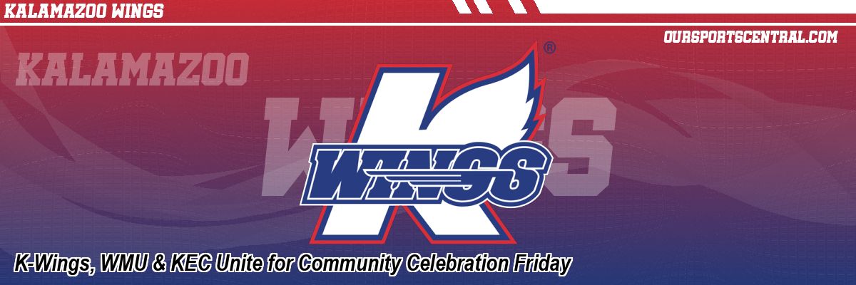 K-Wings, WMU & KEC Unite for Community Celebration Friday
