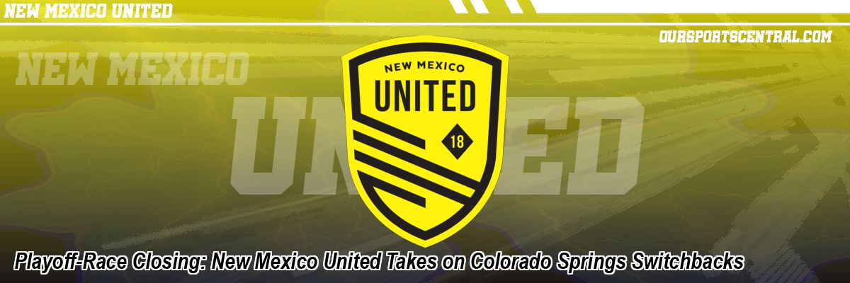 Playoff-Race Closing: New Mexico United Takes on Colorado Springs Switchbacks