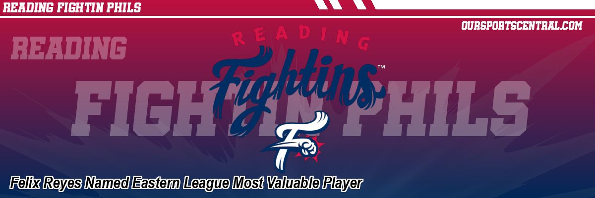 Felix Reyes Named Eastern League Most Valuable Player
