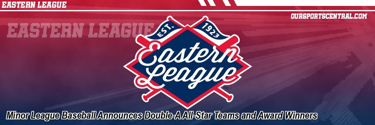 Minor League Baseball Announces Double-A All-Star Teams and Award Winners