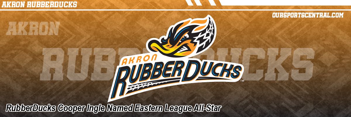 RubberDucks Cooper Ingle Named Eastern League All-Star