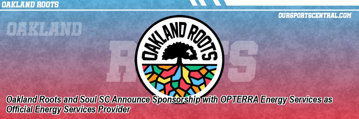Oakland Roots and Soul SC Announce Sponsorship with OPTERRA Energy Services as Official Energy Services Provider