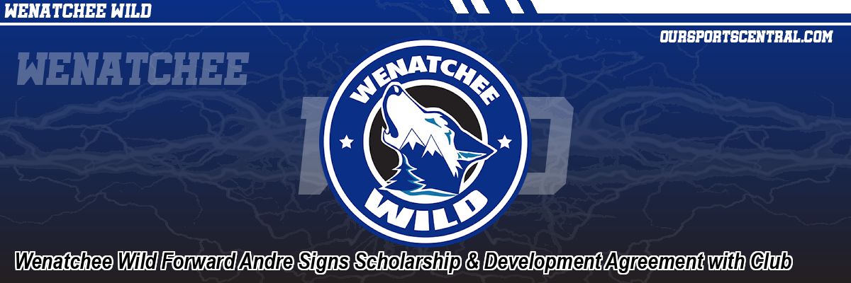 Wenatchee Wild Forward Andre Signs Scholarship & Development Agreement with Club