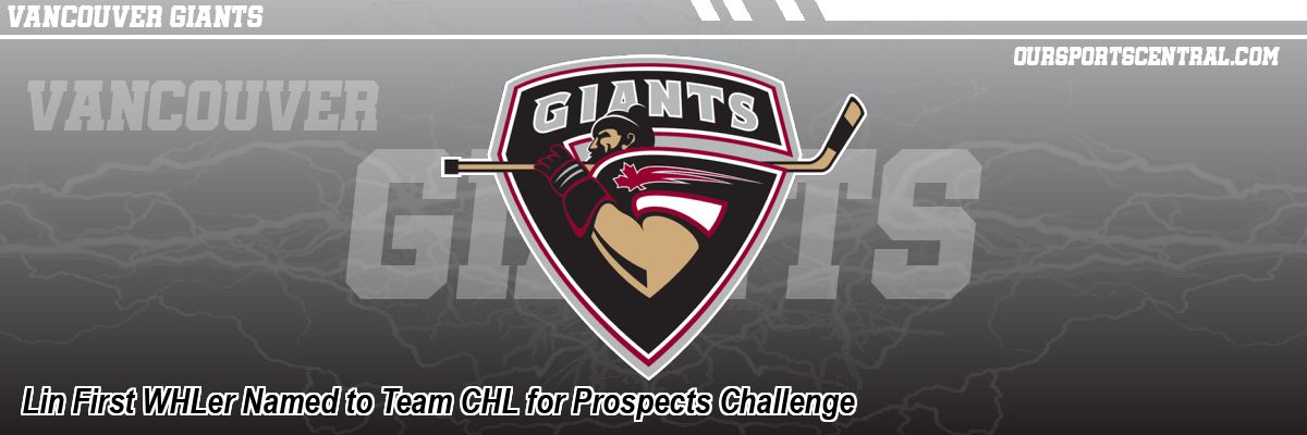 Lin First WHLer Named to Team CHL for Prospects Challenge
