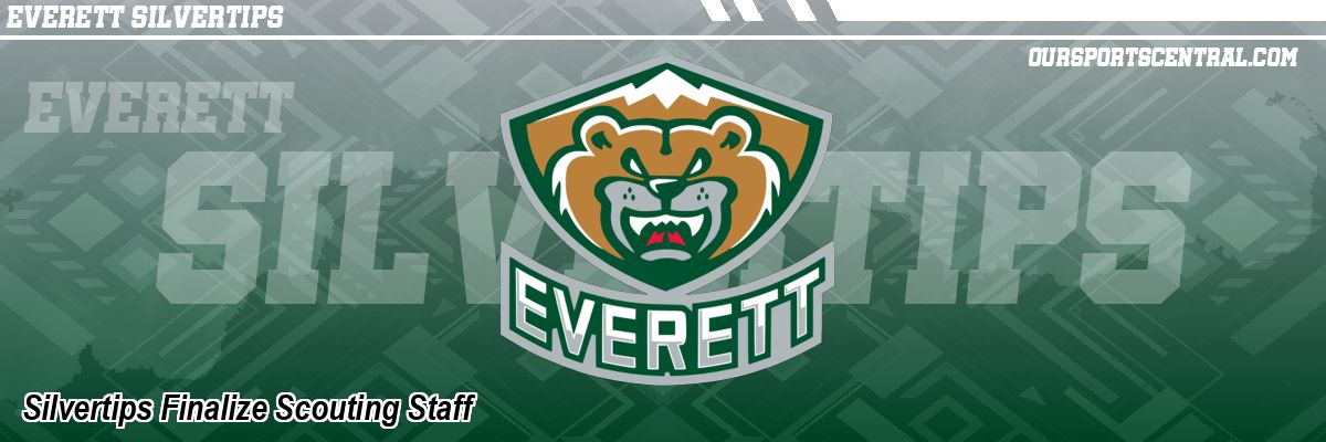 Silvertips Finalize Scouting Staff