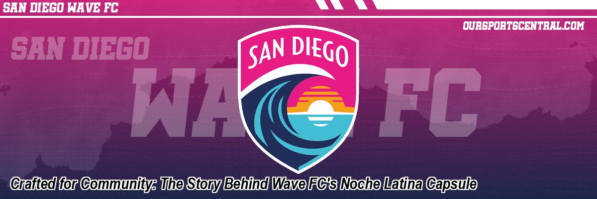Crafted for Community: The Story Behind Wave FC's Noche Latina Capsule