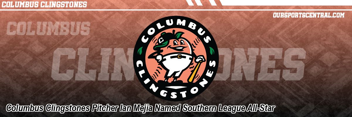 Columbus Clingstones Pitcher Ian Mejia Named Southern League All-Star
