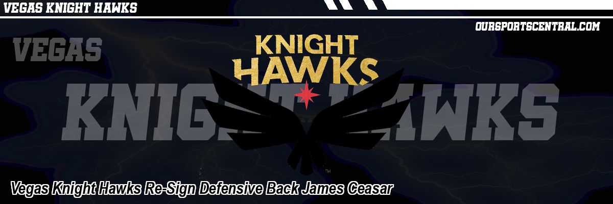 Vegas Knight Hawks Re-Sign Defensive Back James Ceasar