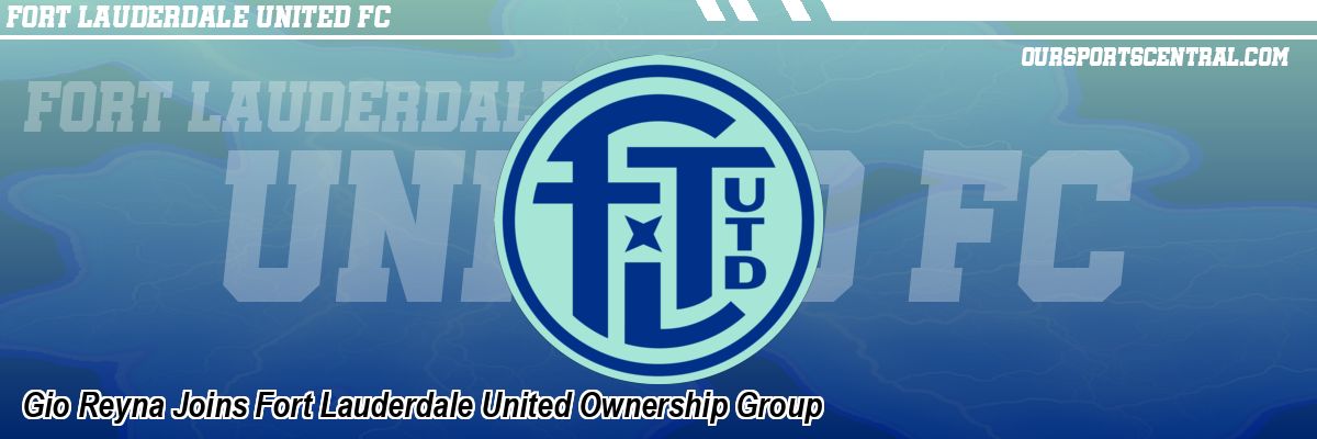 Gio Reyna Joins Fort Lauderdale United Ownership Group