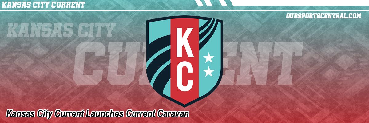 Kansas City Current Launches Current Caravan