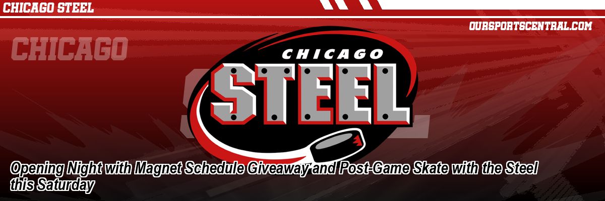 Opening Night with Magnet Schedule Giveaway and Post-Game Skate with the Steel this Saturday
