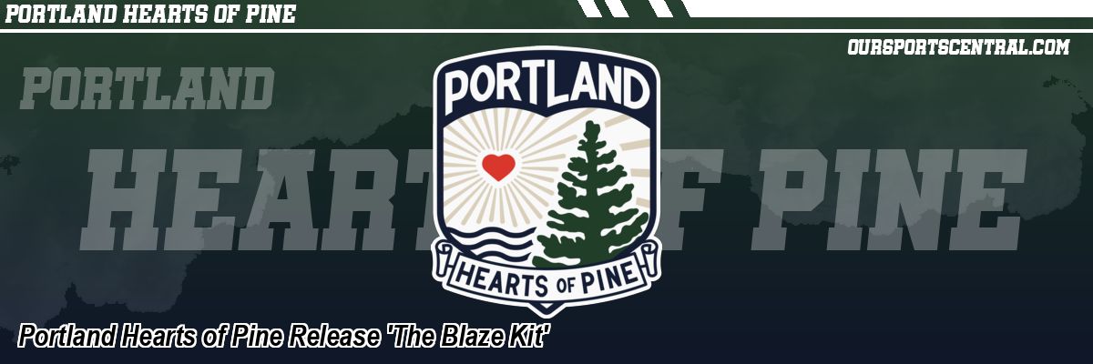 Portland Hearts of Pine Release 'The Blaze Kit'