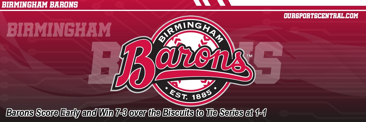 Barons Score Early and Win 7-3 over the Biscuits to Tie Series at 1-1