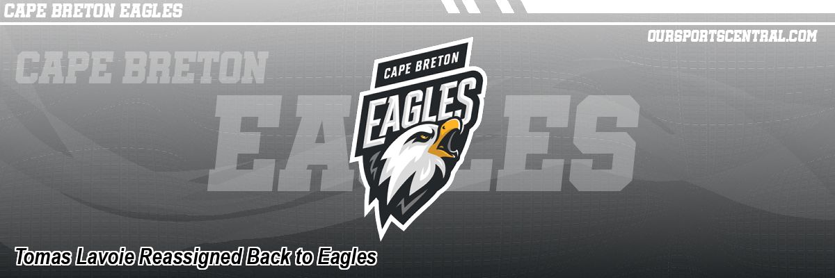Tomas Lavoie Reassigned Back to Eagles