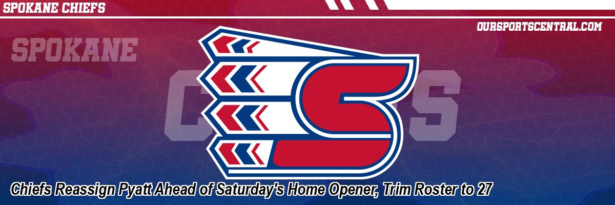 Chiefs Reassign Pyatt Ahead of Saturday's Home Opener, Trim Roster to 27