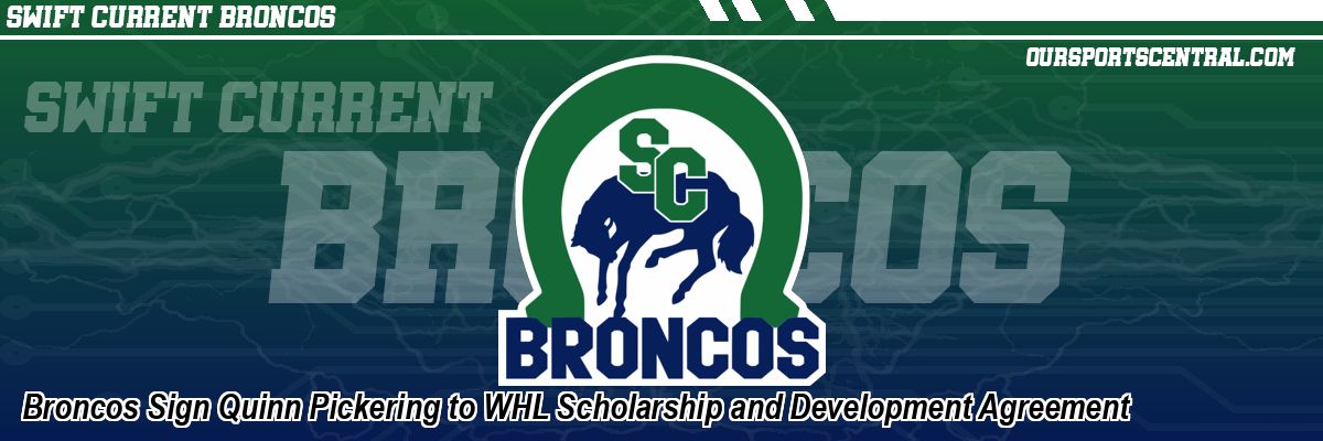 Broncos Sign Quinn Pickering to WHL Scholarship and Development Agreement