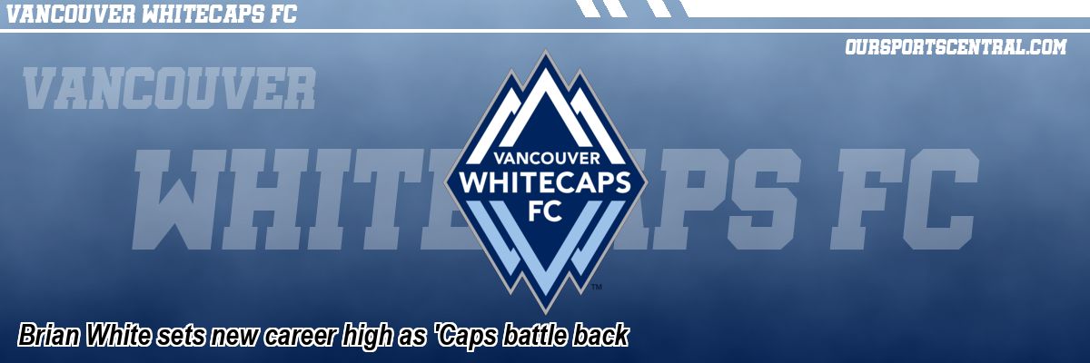 Brian White sets new career high as 'Caps battle back