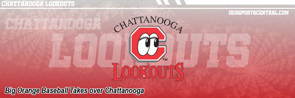 Big Orange Baseball Takes over Chattanooga