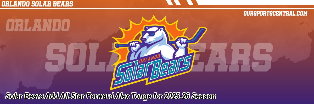 Solar Bears Add All-Star Forward Alex Tonge for 2025-26 Season