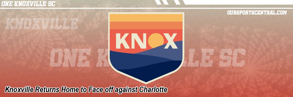 Knoxville Returns Home to Face off against Charlotte
