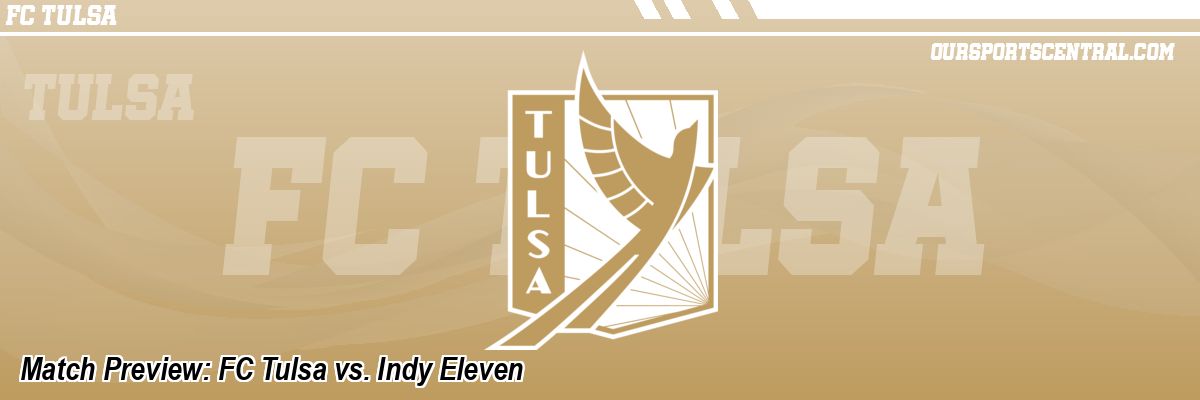 Match Preview: FC Tulsa vs. Indy Eleven