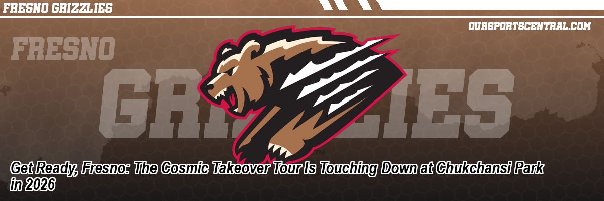 Get Ready, Fresno: The Cosmic Takeover Tour Is Touching Down at Chukchansi Park in 2026