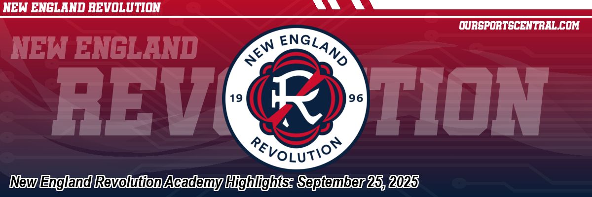 New England Revolution Academy Highlights: September 25, 2025