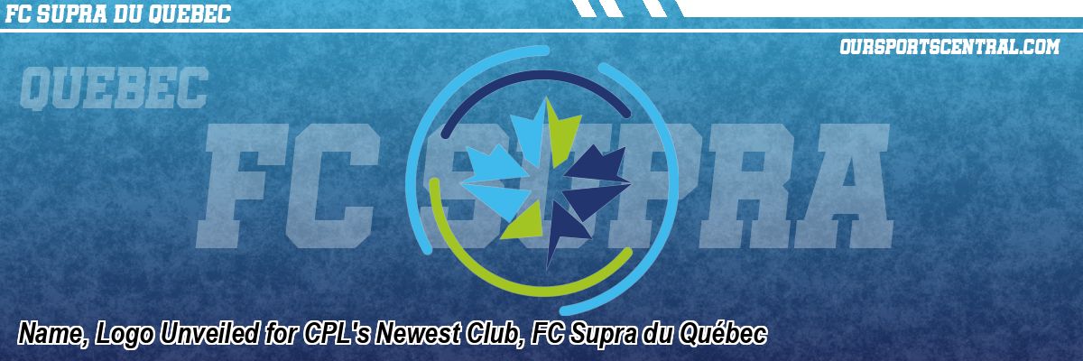 Name, Logo Unveiled for CPL's Newest Club, FC Supra du Québec