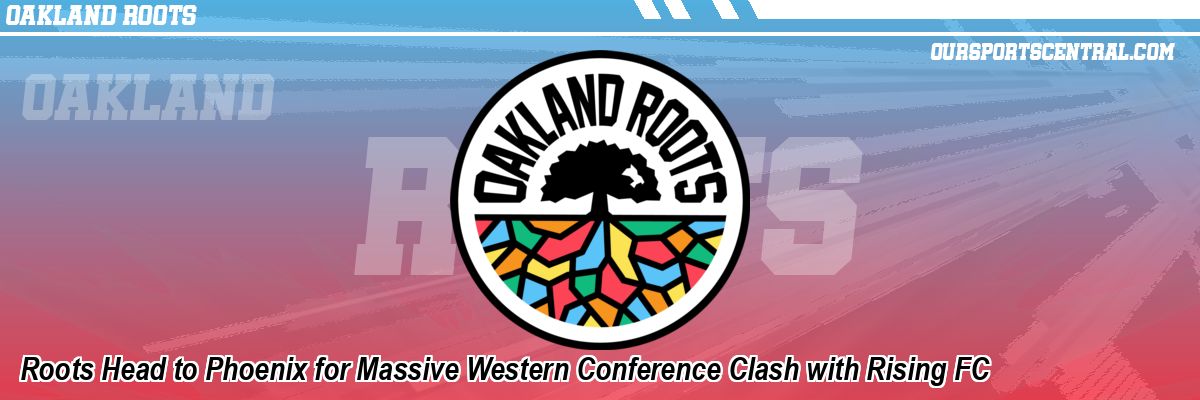 Roots Head to Phoenix for Massive Western Conference Clash with Rising FC