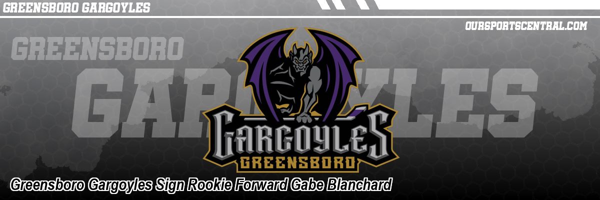 Greensboro Gargoyles Sign Rookie Forward Gabe Blanchard