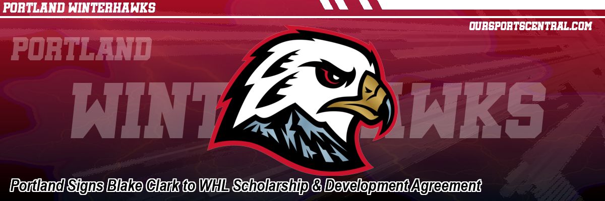 Portland Signs Blake Clark to WHL Scholarship & Development Agreement