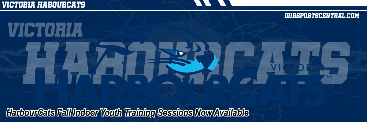 HarbourCats Fall Indoor Youth Training Sessions Now Available
