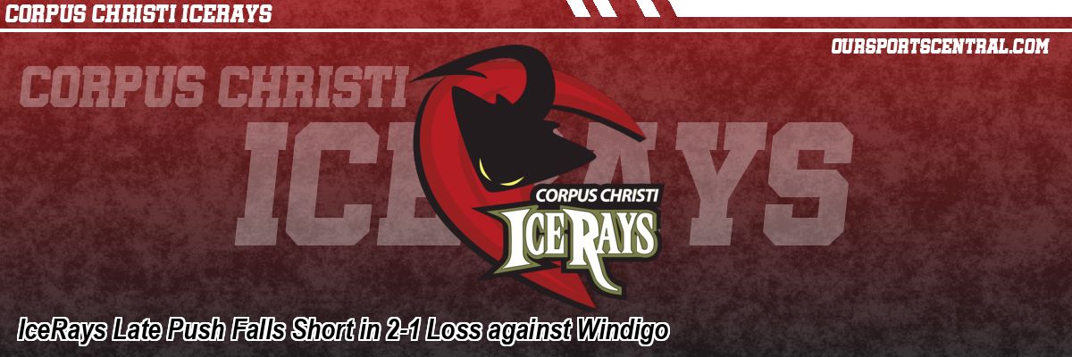 IceRays Late Push Falls Short in 2-1 Loss against Windigo