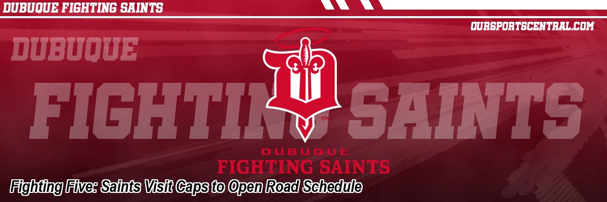 Fighting Five: Saints Visit Caps to Open Road Schedule