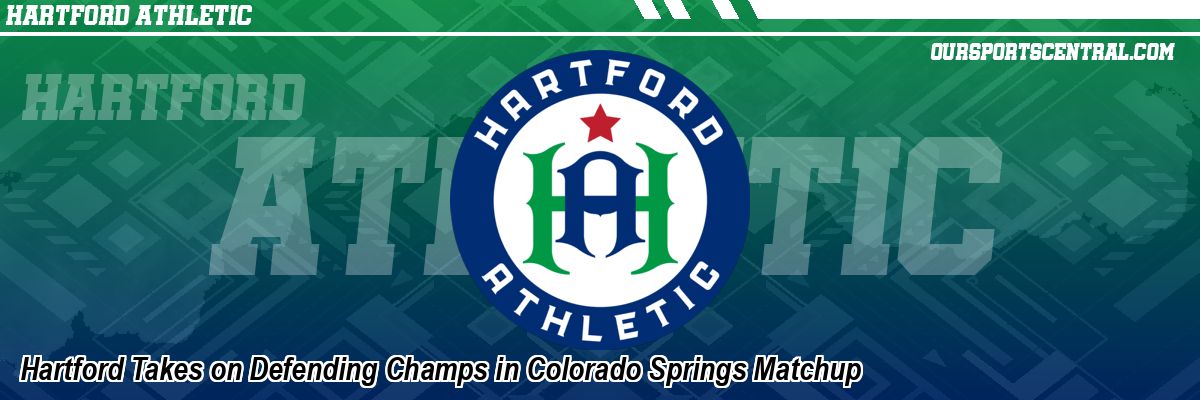 Hartford Takes on Defending Champs in Colorado Springs Matchup