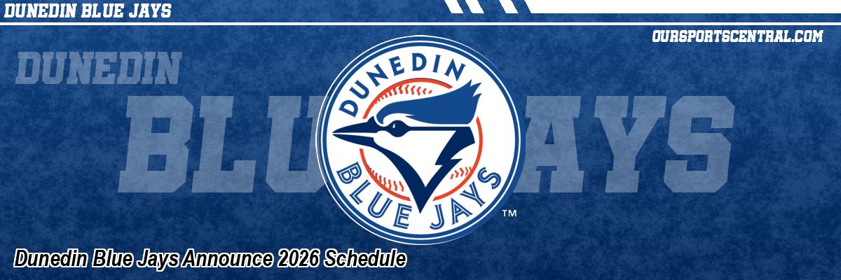 Dunedin Blue Jays Announce 2026 Schedule