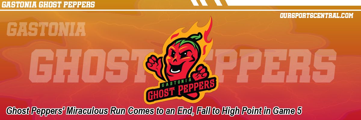 Ghost Peppers' Miraculous Run Comes to an End, Fall to High Point in Game 5