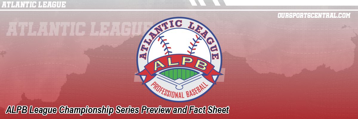 ALPB League Championship Series Preview and Fact Sheet