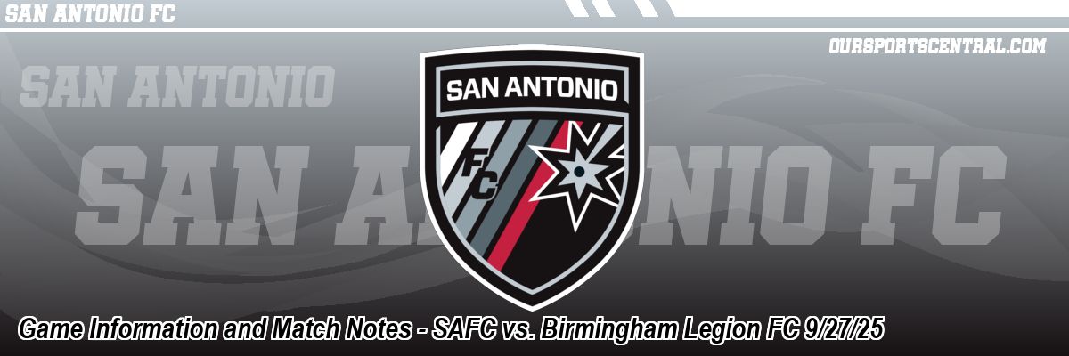 Game Information and Match Notes - SAFC vs. Birmingham Legion FC 9/27/25