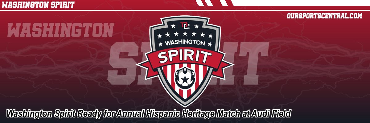 Washington Spirit Ready for Annual Hispanic Heritage Match at Audi Field