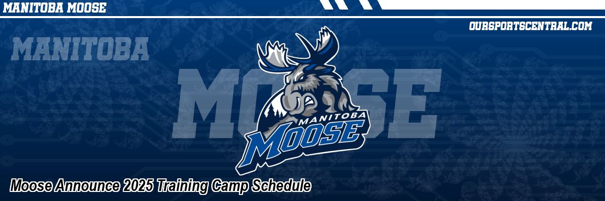 Moose Announce 2025 Training Camp Schedule